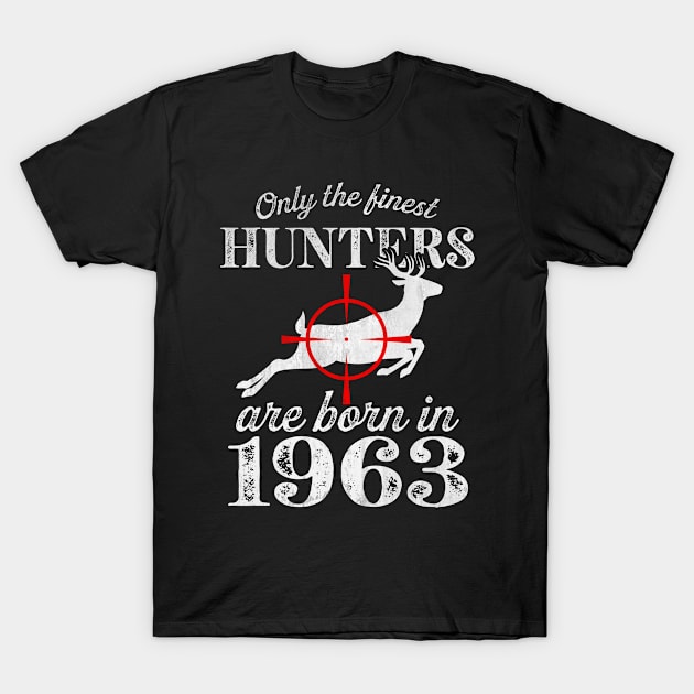 Only the Finest Hunters Are Born in 1963 T-Shirt by All_Lovers